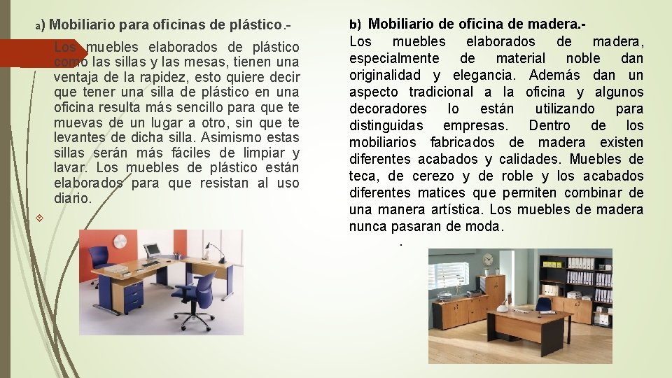 a) Mobiliario para oficinas de plástico. - Los muebles elaborados de plástico como las