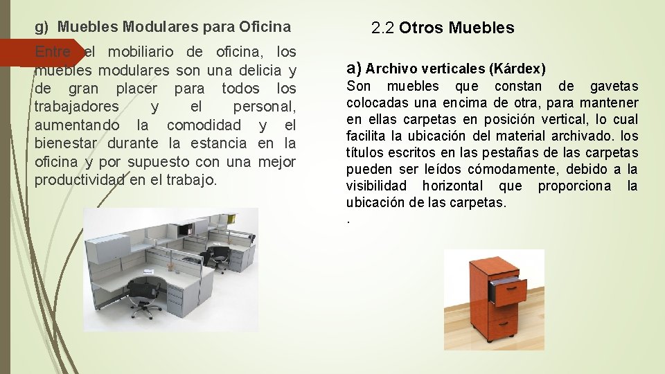 g) Muebles Modulares para Oficina 2. 2 Otros Muebles Entre el mobiliario de oficina,