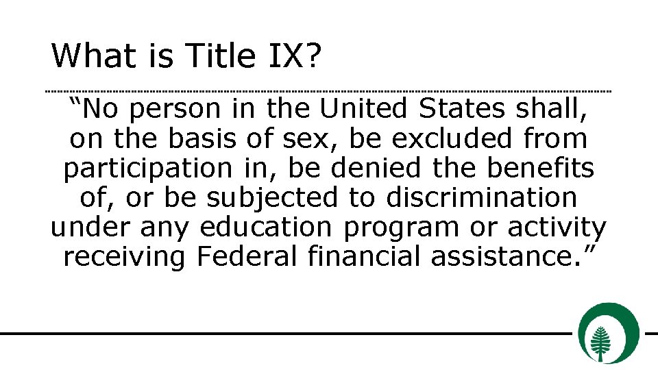 What is Title IX? “No person in the United States shall, on the basis