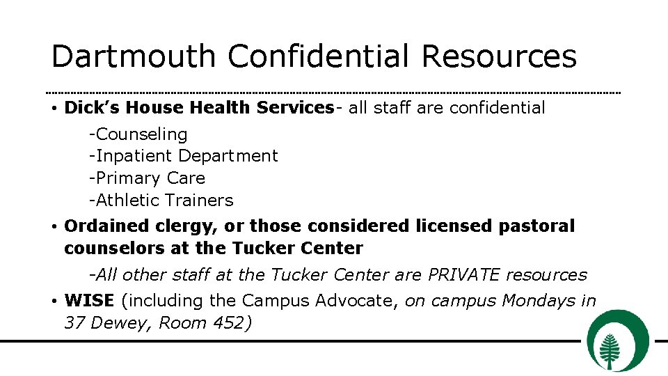 Dartmouth Confidential Resources • Dick’s House Health Services- all staff are confidential -Counseling -Inpatient