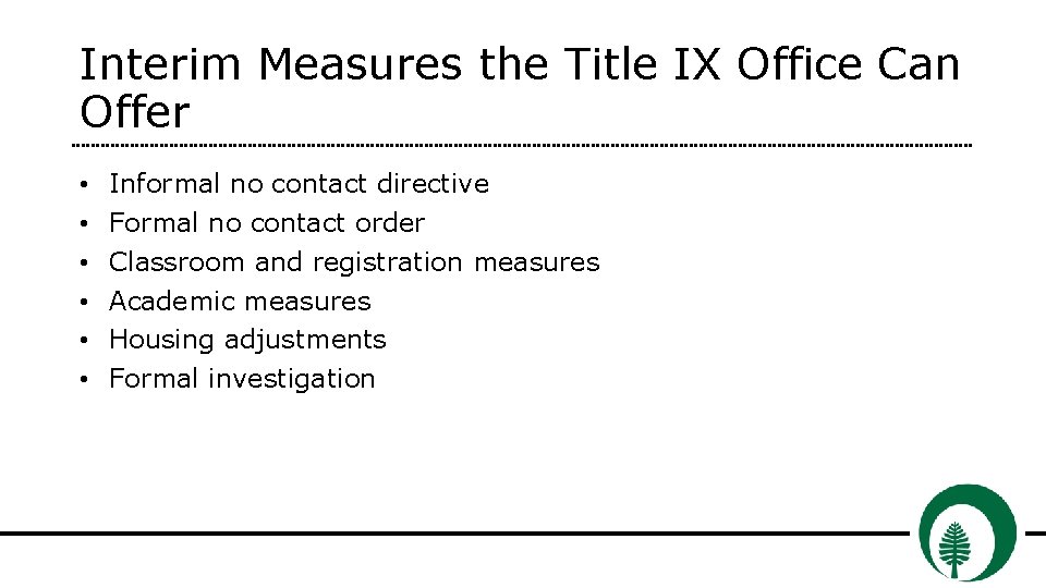 Interim Measures the Title IX Office Can Offer • • • Informal no contact