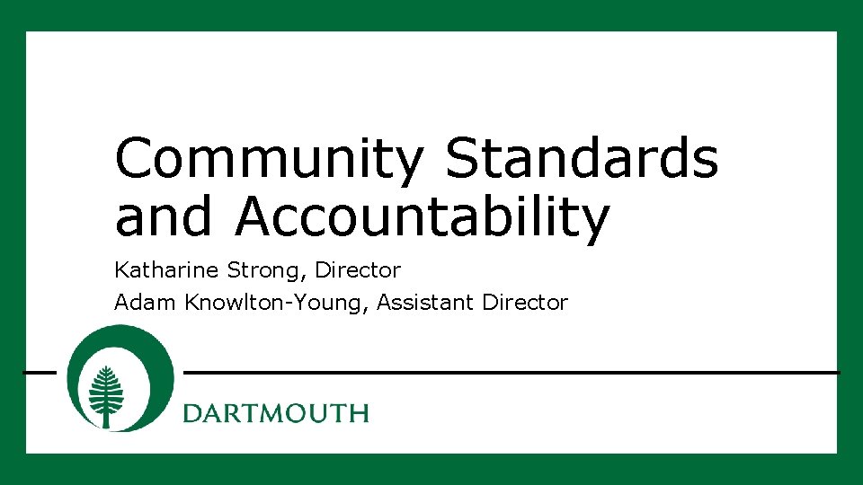 Community Standards and Accountability Katharine Strong, Director Adam Knowlton-Young, Assistant Director 