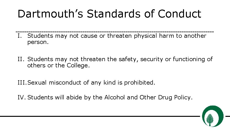 Dartmouth’s Standards of Conduct I. Students may not cause or threaten physical harm to