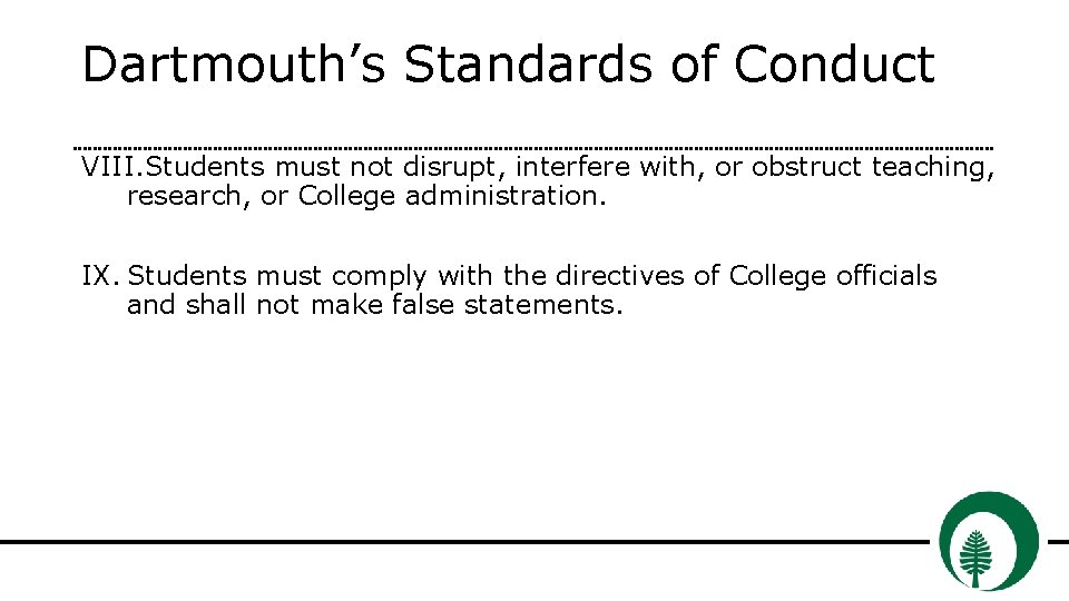 Dartmouth’s Standards of Conduct VIII. Students must not disrupt, interfere with, or obstruct teaching,