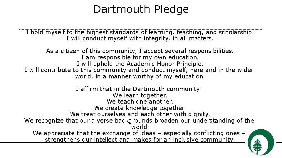 Dartmouth Pledge I hold myself to the highest standards of learning, teaching, and scholarship.