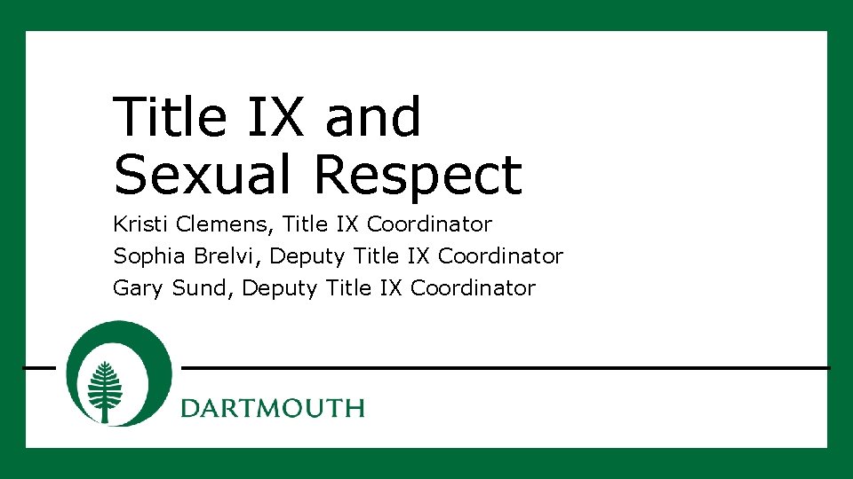 Title IX and Sexual Respect Kristi Clemens, Title IX Coordinator Sophia Brelvi, Deputy Title