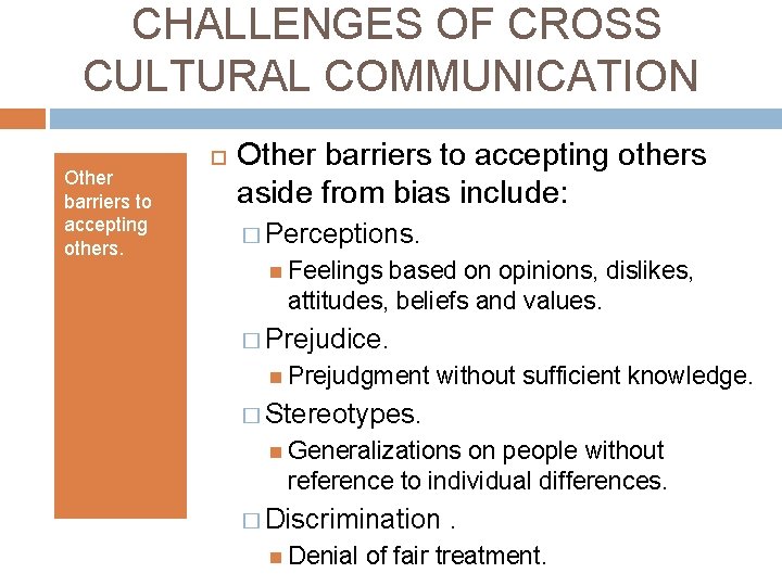 CHALLENGES OF CROSS CULTURAL COMMUNICATION Other barriers to accepting others aside from bias include: