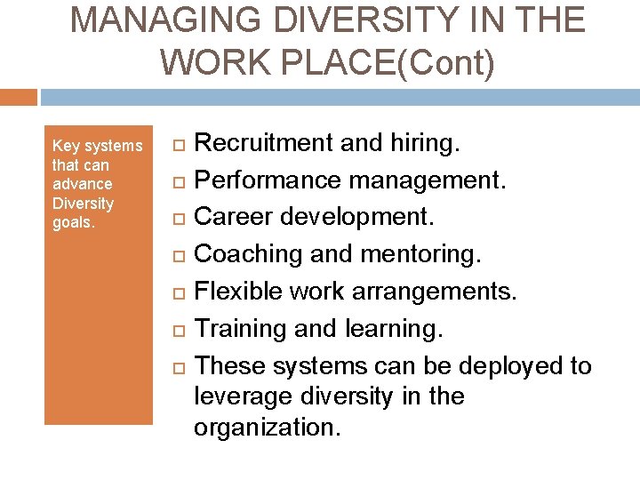 MANAGING DIVERSITY IN THE WORK PLACE(Cont) Key systems that can advance Diversity goals. Recruitment