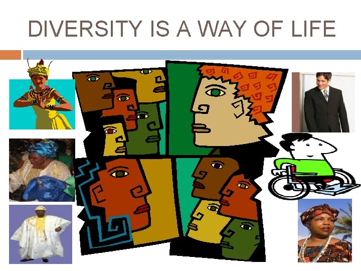 DIVERSITY IS A WAY OF LIFE 