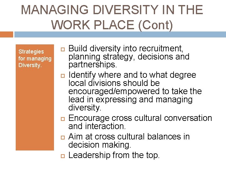 MANAGING DIVERSITY IN THE WORK PLACE (Cont) Strategies for managing Diversity. Build diversity into
