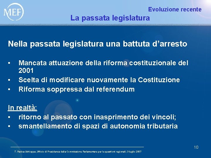 Evoluzione recente La passata legislatura Nella passata legislatura una battuta d’arresto • • •