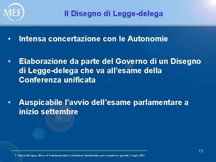 Il Disegno di Legge-delega • Intensa concertazione con le Autonomie • Elaborazione da parte