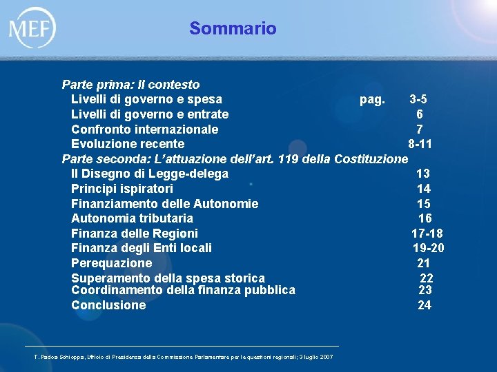 Sommario Parte prima: Il contesto Livelli di governo e spesa pag. 3 -5 Livelli