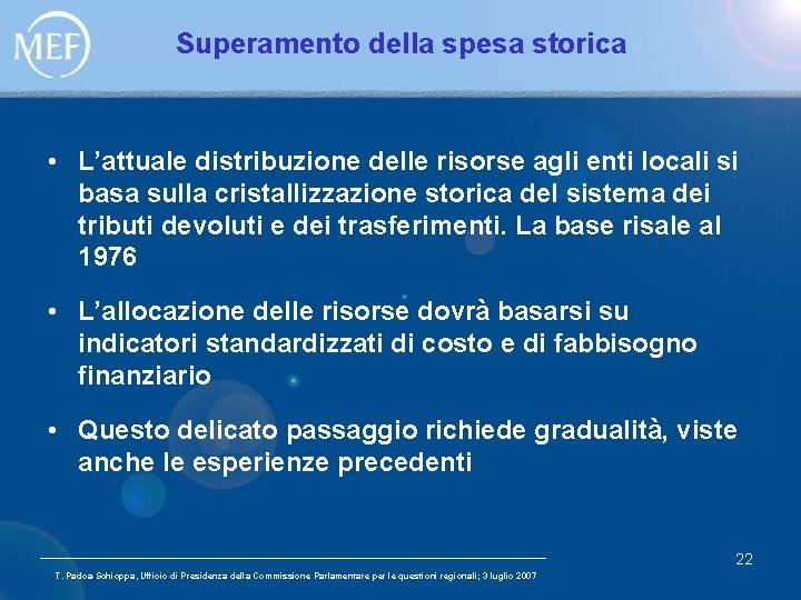 Superamento della spesa storica • L’attuale distribuzione delle risorse agli enti locali si basa