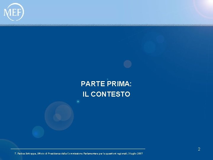 PARTE PRIMA: IL CONTESTO 2 T. Padoa-Schioppa, Ufficio di Presidenza della Commissione Parlamentare per