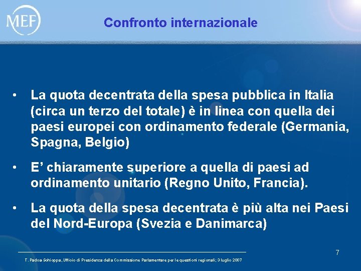 Confronto internazionale • La quota decentrata della spesa pubblica in Italia (circa un terzo