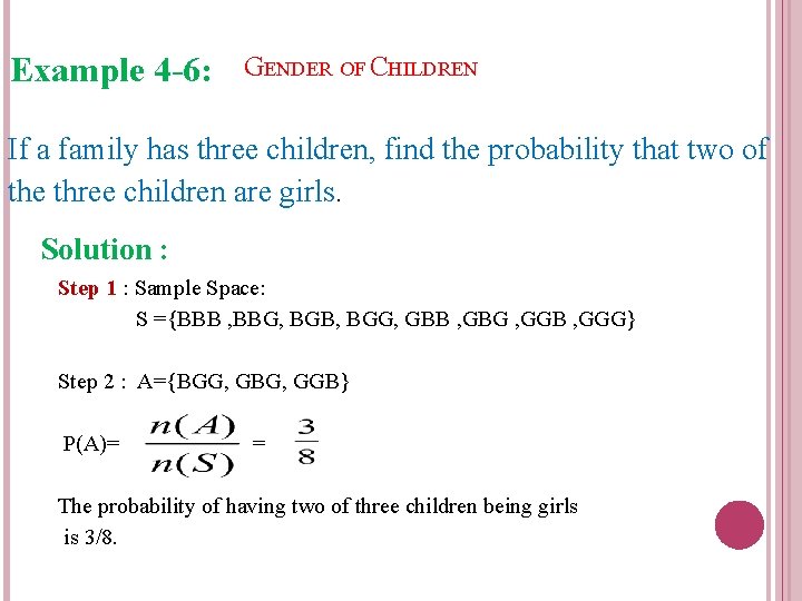 Example 4 -6: GENDER OF CHILDREN If a family has three children, find the