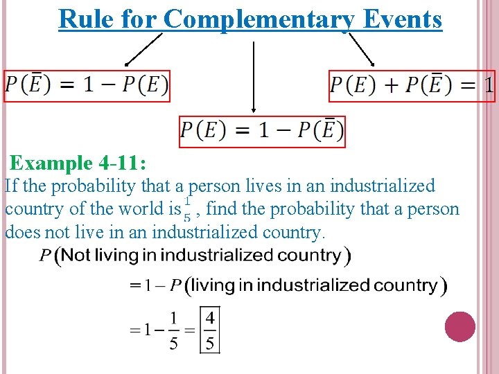 Rule for Complementary Events Example 4 -11: If the probability that a person lives