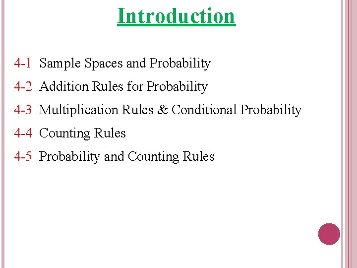 Introduction 4 -1 Sample Spaces and Probability 4 -2 Addition Rules for Probability 4