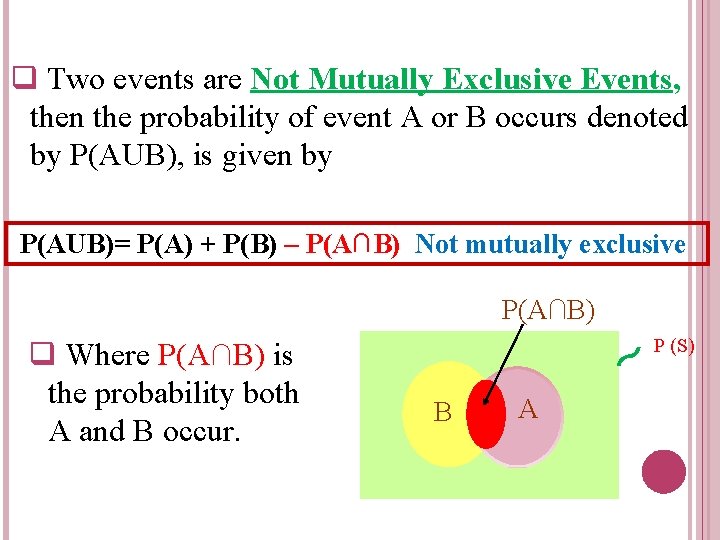 q Two events are Not Mutually Exclusive Events, then the probability of event A