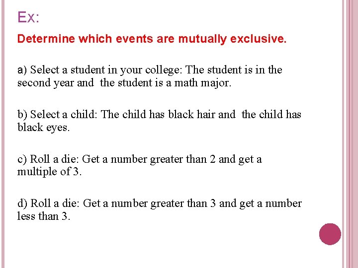 EX: Determine which events are mutually exclusive. a) Select a student in your college: