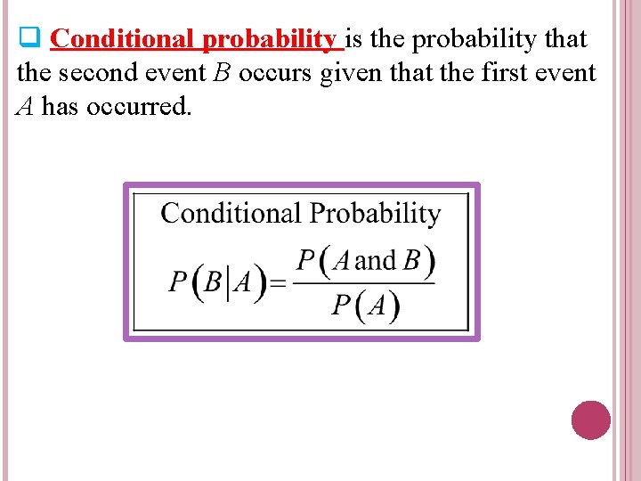 q Conditional probability is the probability that the second event B occurs given that
