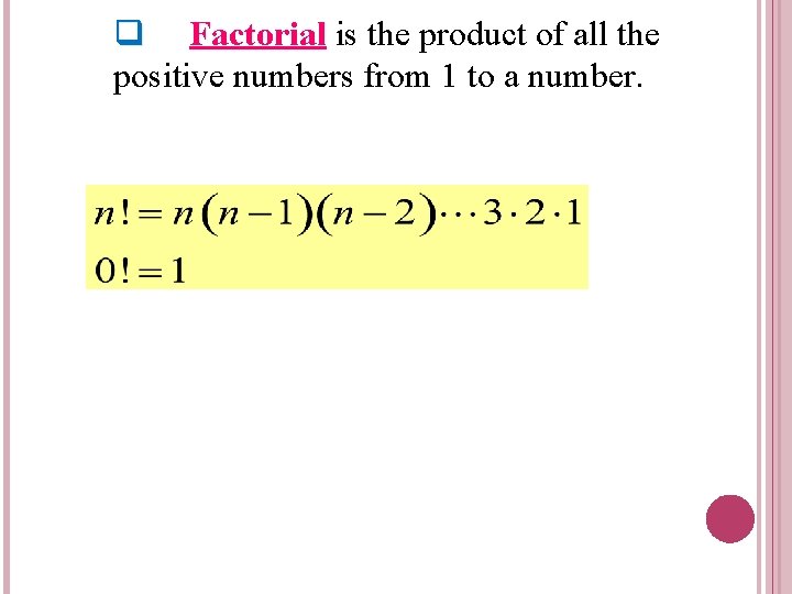 q Factorial is the product of all the positive numbers from 1 to a
