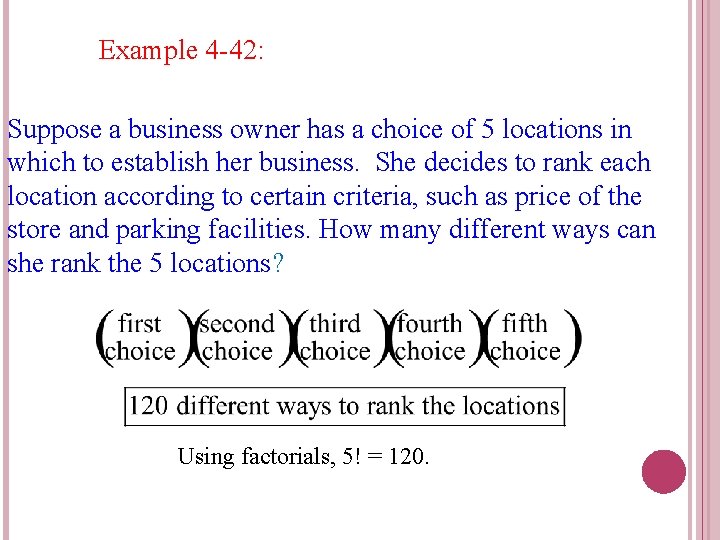 Example 4 -42: Suppose a business owner has a choice of 5 locations in