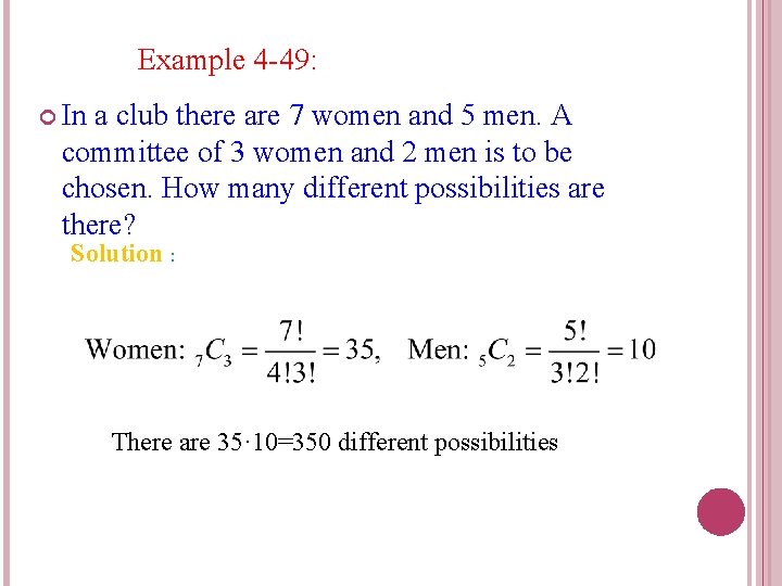 Example 4 -49: In a club there are 7 women and 5 men. A