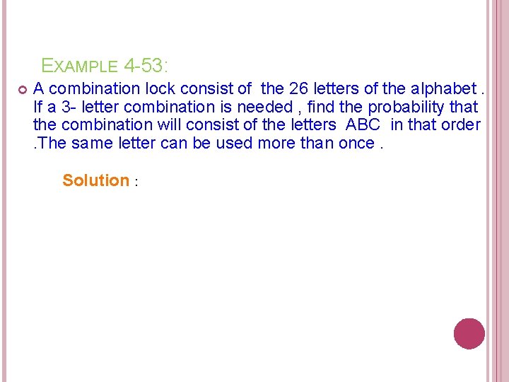 EXAMPLE 4 -53: A combination lock consist of the 26 letters of the alphabet.