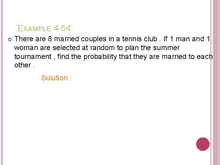 EXAMPLE 4 -54: There are 8 married couples in a tennis club. If 1