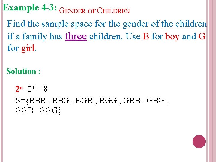 Example 4 -3: GENDER OF CHILDREN Find the sample space for the gender of