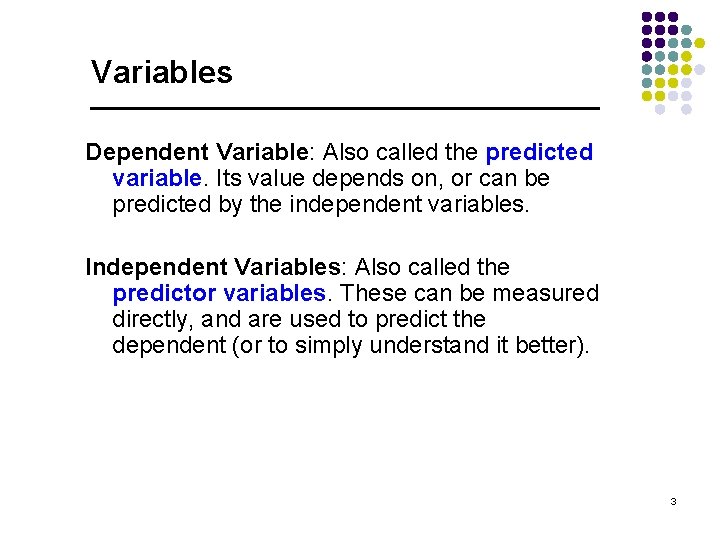 Variables Dependent Variable: Also called the predicted variable. Its value depends on, or can