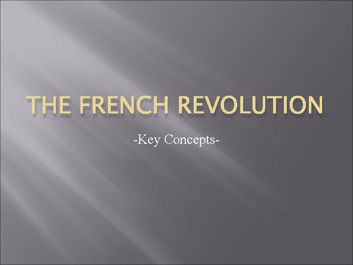 THE FRENCH REVOLUTION -Key Concepts- 