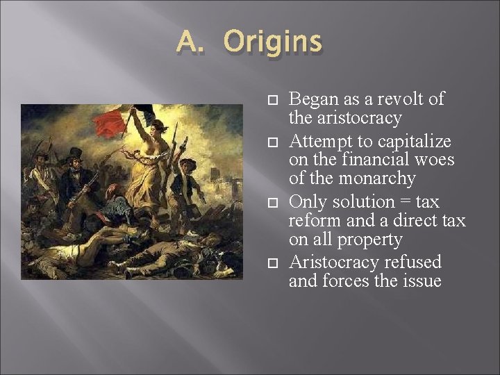 A. Origins Began as a revolt of the aristocracy Attempt to capitalize on the