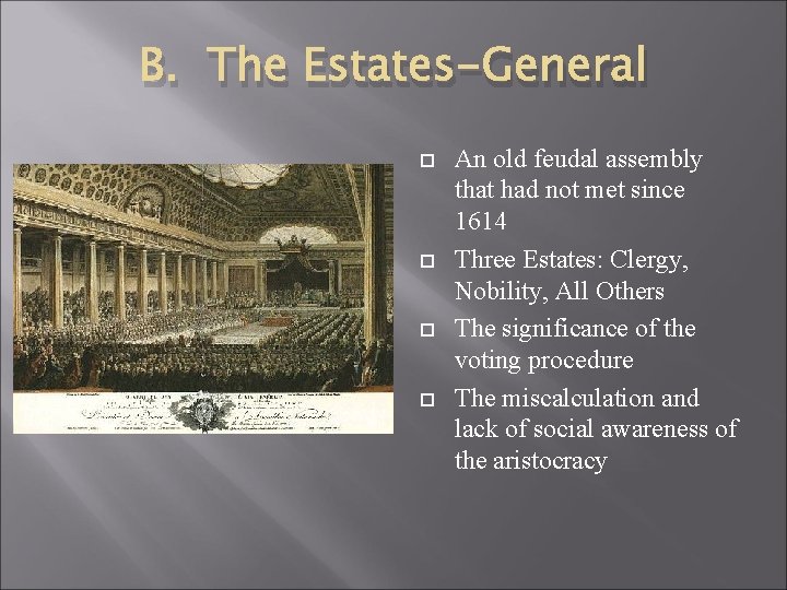 B. The Estates-General An old feudal assembly that had not met since 1614 Three