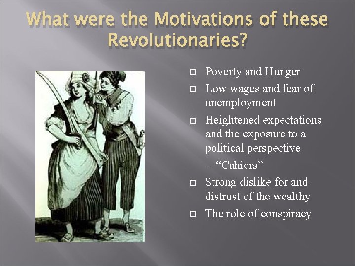 What were the Motivations of these Revolutionaries? Poverty and Hunger Low wages and fear