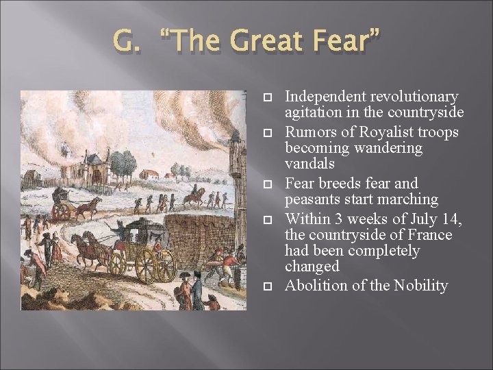 G. “The Great Fear” Independent revolutionary agitation in the countryside Rumors of Royalist troops