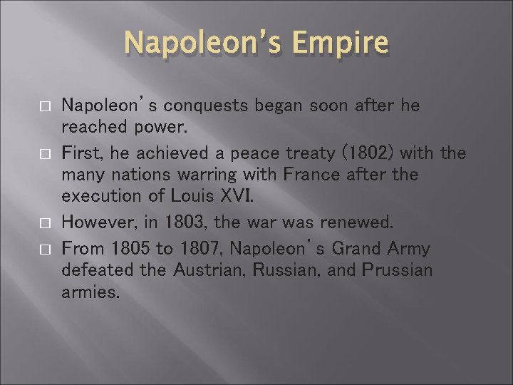 Napoleon’s Empire � � Napoleon’s conquests began soon after he reached power. First, he
