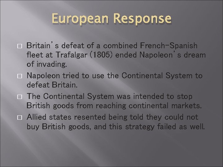 European Response � � Britain’s defeat of a combined French-Spanish fleet at Trafalgar (1805)