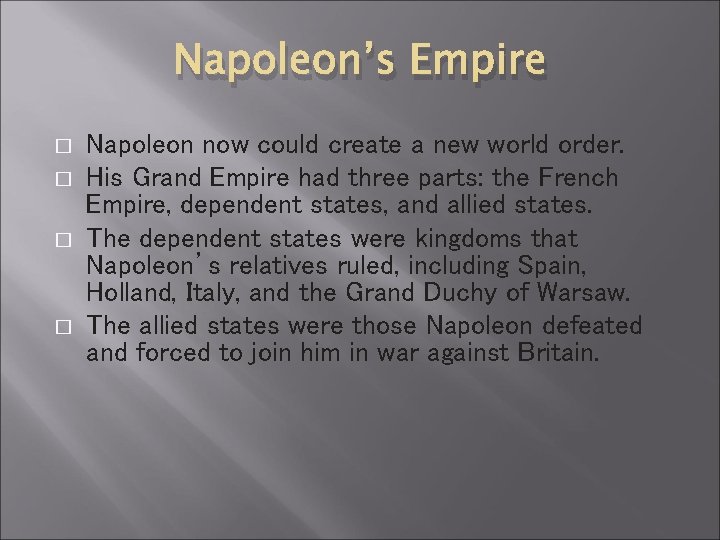 Napoleon’s Empire � � Napoleon now could create a new world order. His Grand