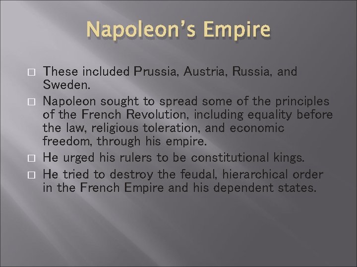 Napoleon’s Empire � � These included Prussia, Austria, Russia, and Sweden. Napoleon sought to