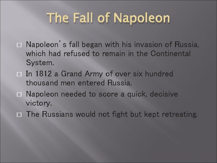 The Fall of Napoleon � � Napoleon’s fall began with his invasion of Russia,