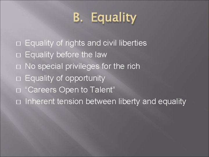 B. Equality � � � Equality of rights and civil liberties Equality before the