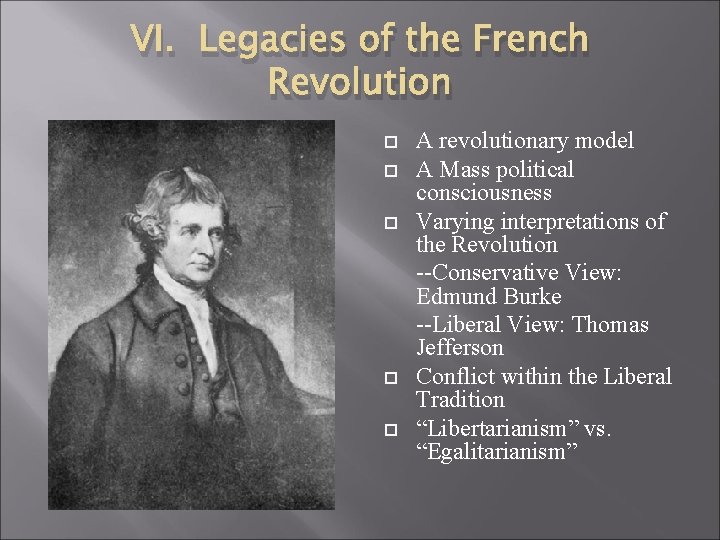 VI. Legacies of the French Revolution A revolutionary model A Mass political consciousness Varying