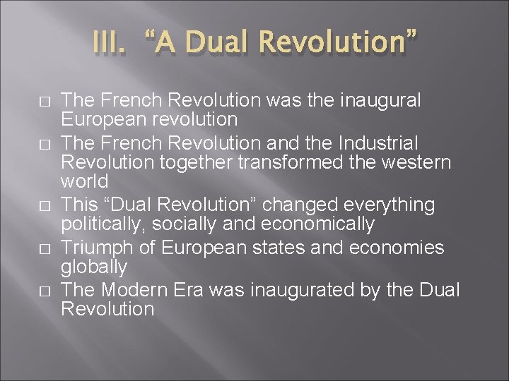 III. “A Dual Revolution” � � � The French Revolution was the inaugural European