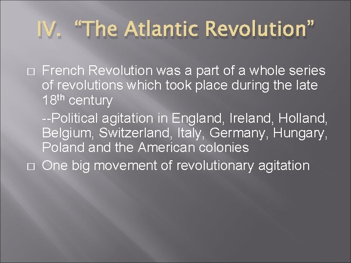 IV. “The Atlantic Revolution” � � French Revolution was a part of a whole