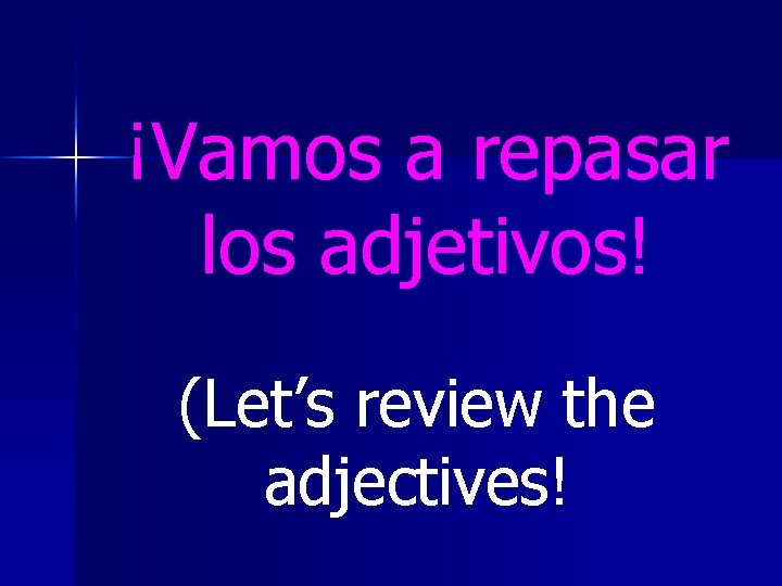 ¡Vamos a repasar los adjetivos! (Let’s review the adjectives! 