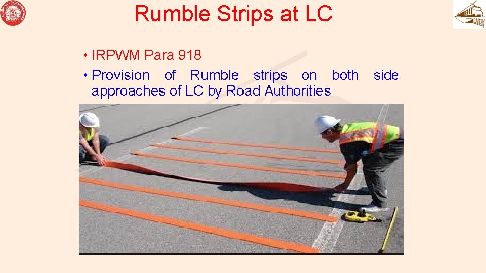 Rumble Strips at LC • IRPWM Para 918 • Provision of Rumble strips on