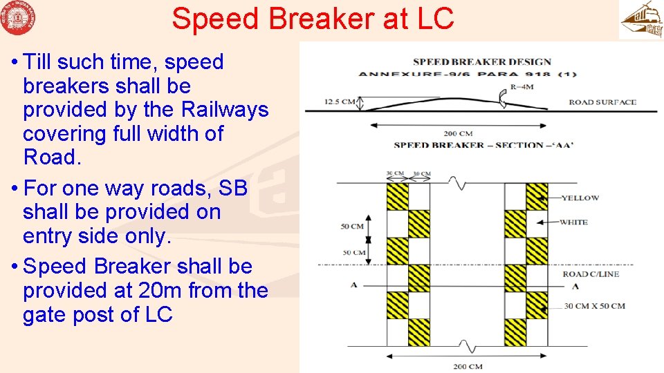 Speed Breaker at LC • Till such time, speed breakers shall be provided by
